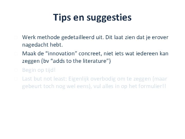 Tips en suggesties � � Werk methode gedetailleerd uit. Dit laat zien dat je