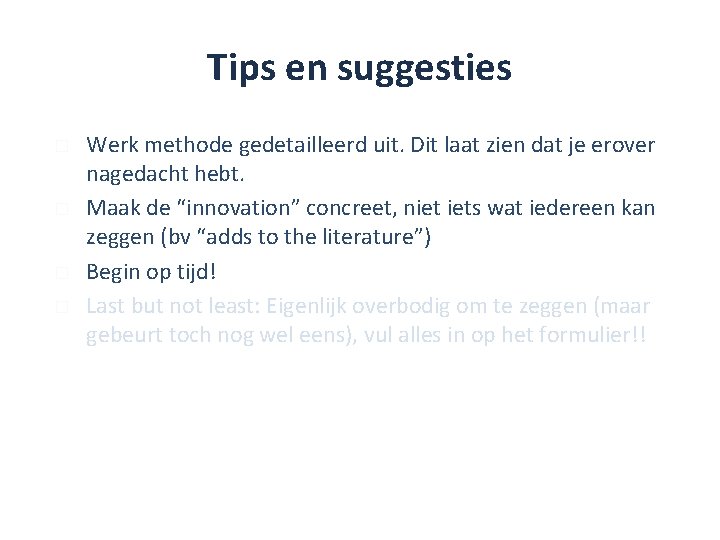 Tips en suggesties � � Werk methode gedetailleerd uit. Dit laat zien dat je