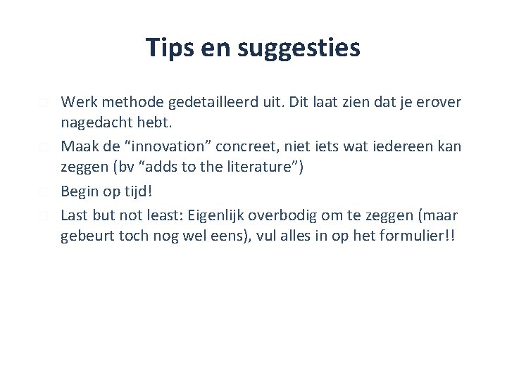 Tips en suggesties � � Werk methode gedetailleerd uit. Dit laat zien dat je