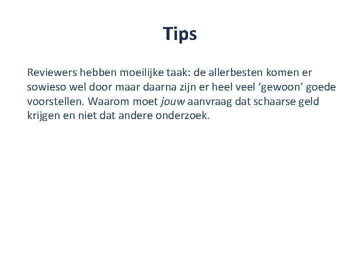 Tips Reviewers hebben moeilijke taak: de allerbesten komen er sowieso wel door maar daarna