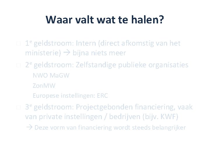 Waar valt wat te halen? � � 1 e geldstroom: Intern (direct afkomstig van