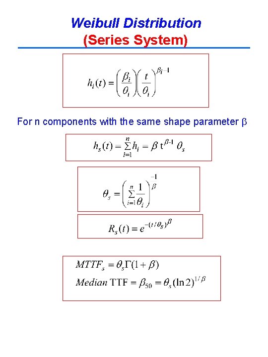 Weibull Distribution (Series System) For n components with the same shape parameter Weibull Distribution (Series System) For n components with the same shape parameter