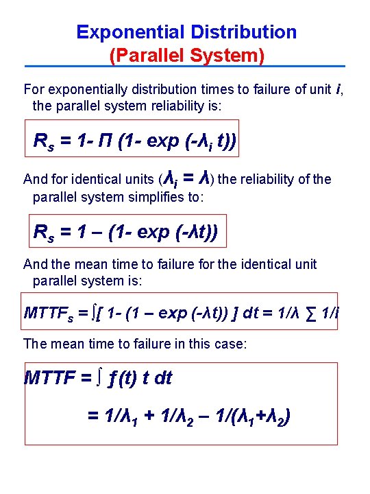 Exponential Distribution (Parallel System) For exponentially distribution times to failure of unit i, the