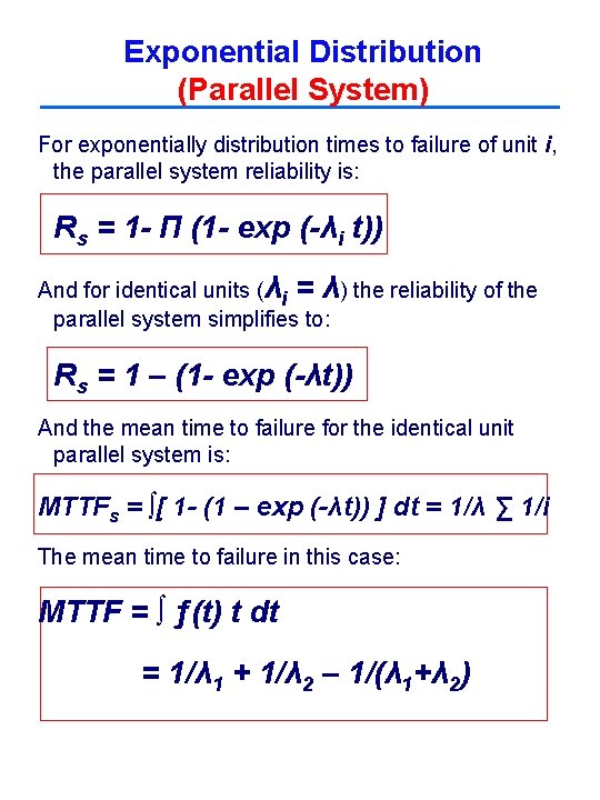 Exponential Distribution (Parallel System) For exponentially distribution times to failure of unit i, the Exponential Distribution (Parallel System) For exponentially distribution times to failure of unit i, the