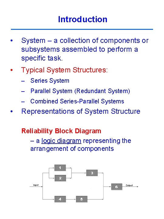 Introduction • System – a collection of components or subsystems assembled to perform a