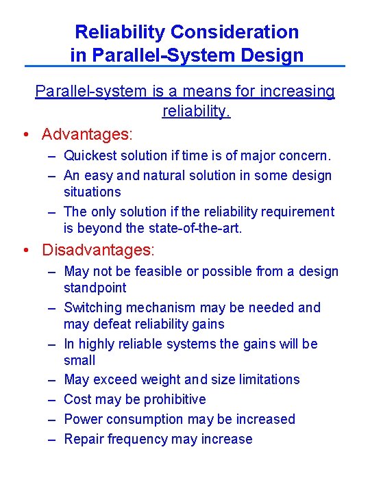 Reliability Consideration in Parallel-System Design Parallel-system is a means for increasing reliability. • Advantages: