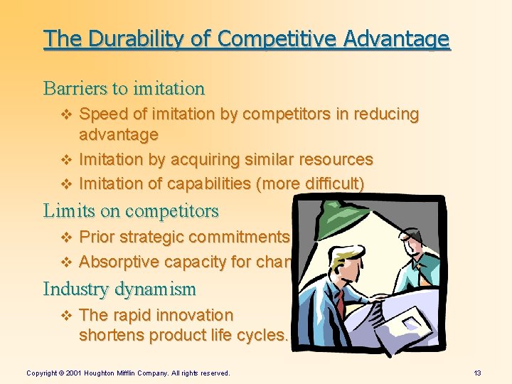 The Durability of Competitive Advantage Barriers to imitation v Speed of imitation by competitors