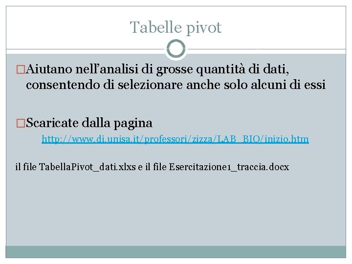 Tabelle pivot �Aiutano nell’analisi di grosse quantità di dati, consentendo di selezionare anche solo