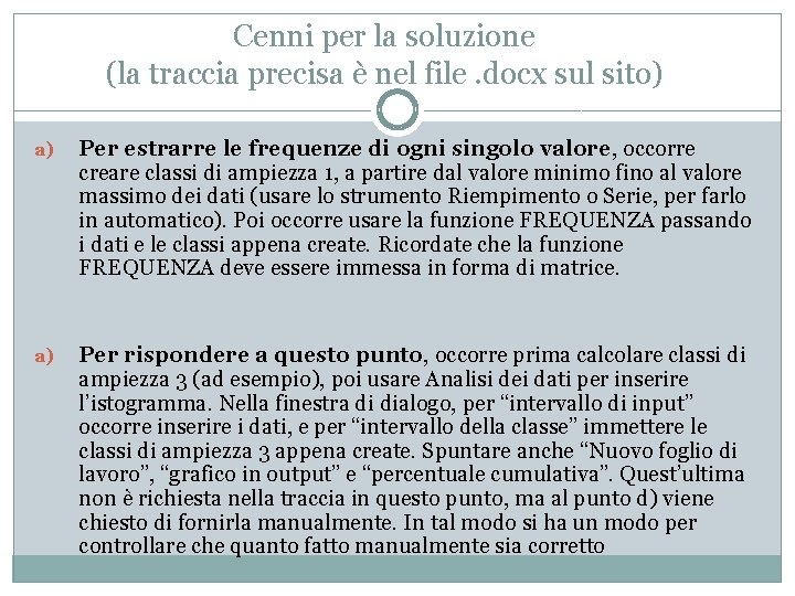 Cenni per la soluzione (la traccia precisa è nel file. docx sul sito) a)