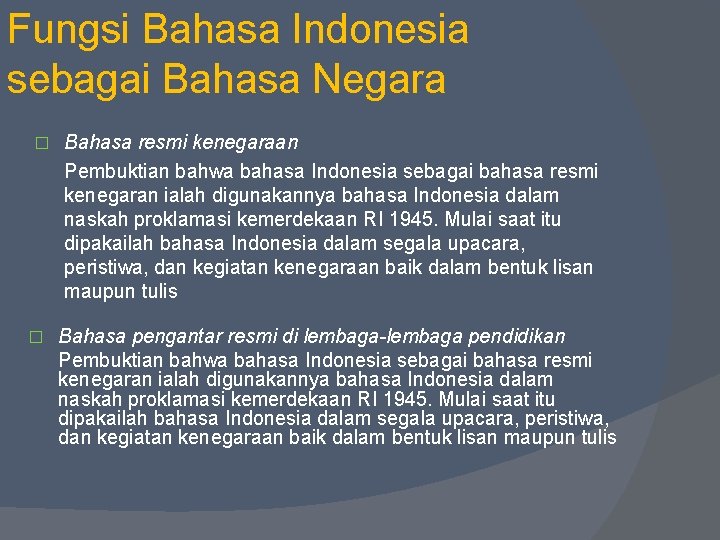Fungsi Bahasa Indonesia sebagai Bahasa Negara � � Bahasa resmi kenegaraan Pembuktian bahwa bahasa