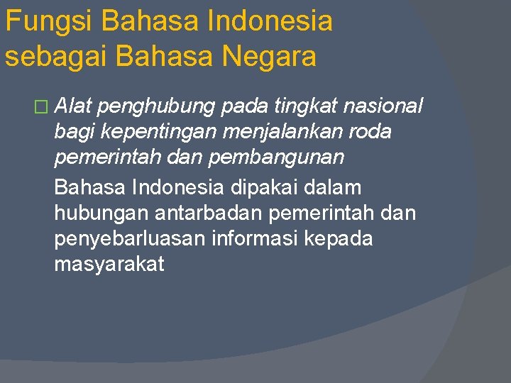 Fungsi Bahasa Indonesia sebagai Bahasa Negara � Alat penghubung pada tingkat nasional bagi kepentingan