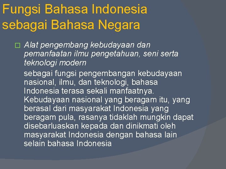 Fungsi Bahasa Indonesia sebagai Bahasa Negara � Alat pengembang kebudayaan dan pemanfaatan ilmu pengetahuan,