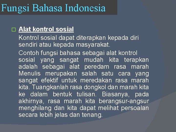 Fungsi Bahasa Indonesia � Alat kontrol sosial Kontrol sosial dapat diterapkan kepada diri sendiri