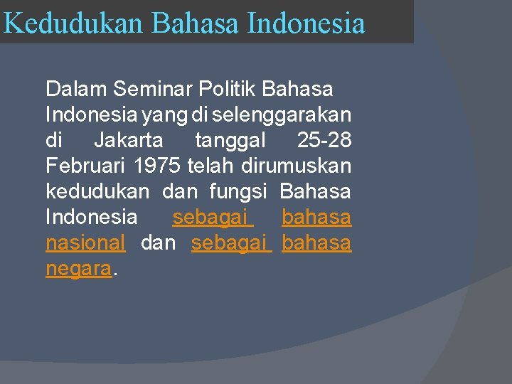 Kedudukan Bahasa Indonesia Dalam Seminar Politik Bahasa Indonesia yang di selenggarakan di Jakarta tanggal