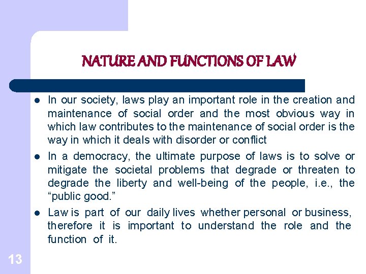 NATURE AND FUNCTIONS OF LAW l l l 13 In our society, laws play