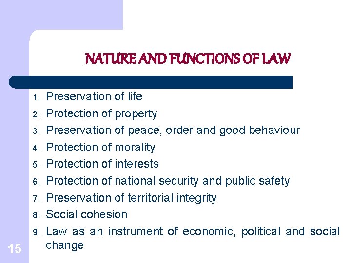 NATURE AND FUNCTIONS OF LAW 1. 2. 3. 4. 5. 6. 7. 8. 9.