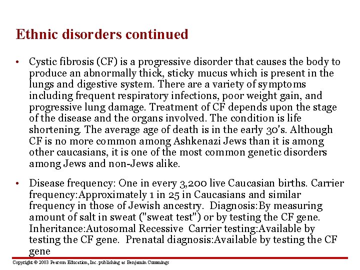 Ethnic disorders continued • Cystic fibrosis (CF) is a progressive disorder that causes the