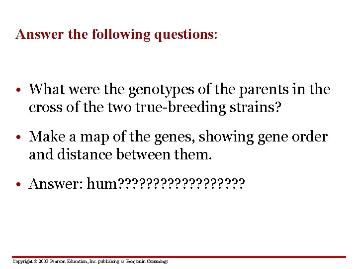 Answer the following questions: • What were the genotypes of the parents in the