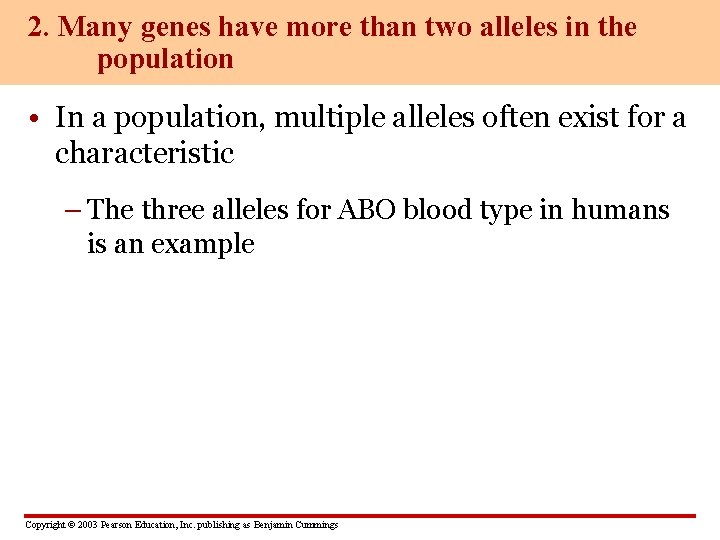 2. Many genes have more than two alleles in the population • In a