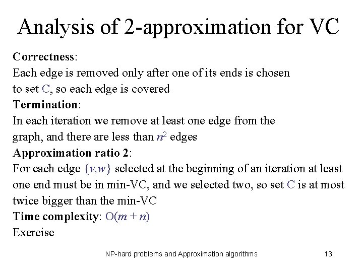 Analysis of 2 -approximation for VC Correctness: Each edge is removed only after one