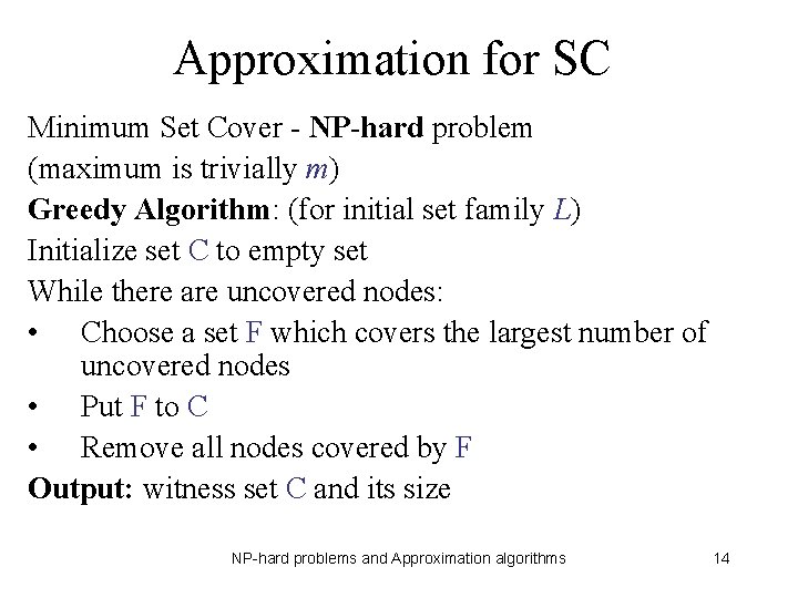 Approximation for SC Minimum Set Cover - NP-hard problem (maximum is trivially m) Greedy