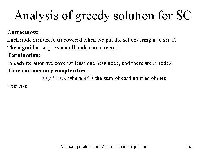 Analysis of greedy solution for SC Correctness: Each node is marked as covered when