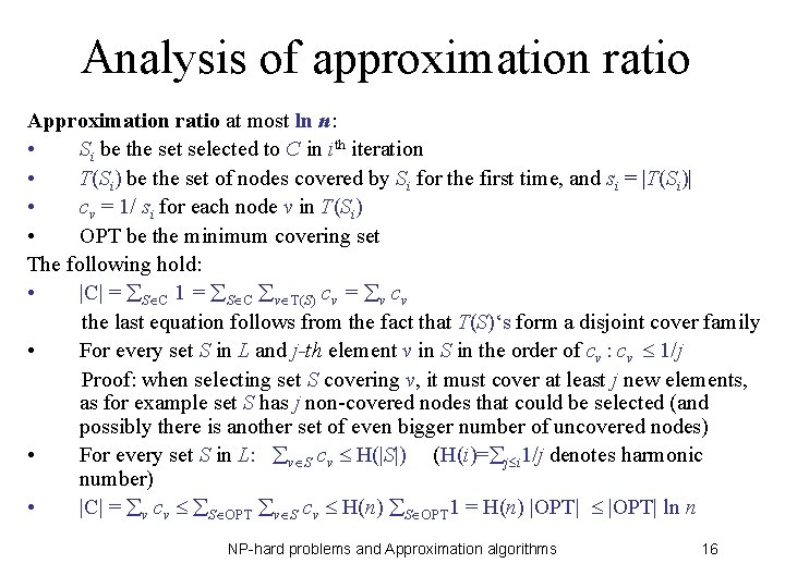 Analysis of approximation ratio Approximation ratio at most ln n: • Si be the