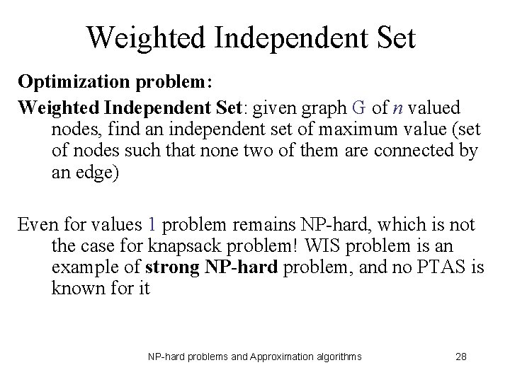 Weighted Independent Set Optimization problem: Weighted Independent Set: given graph G of n valued