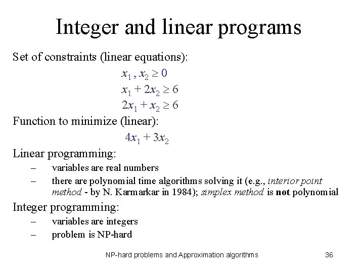 Integer and linear programs Set of constraints (linear equations): x 1 , x 2