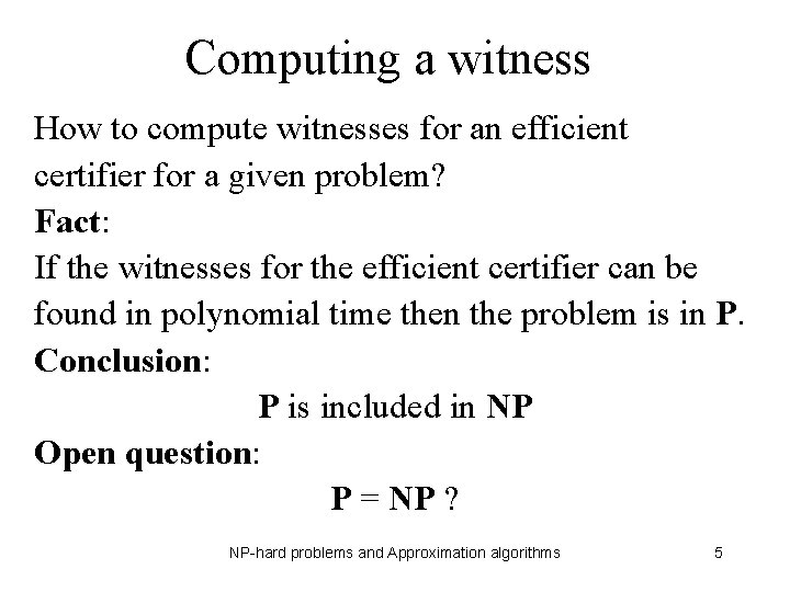 Computing a witness How to compute witnesses for an efficient certifier for a given