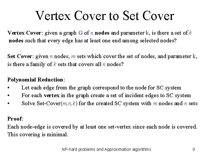 Vertex Cover to Set Cover Vertex Cover: given a graph G of n nodes