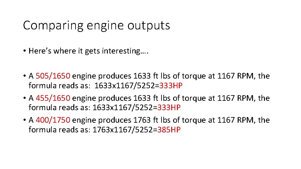 Comparing engine outputs • Here’s where it gets interesting…. • A 505/1650 engine produces