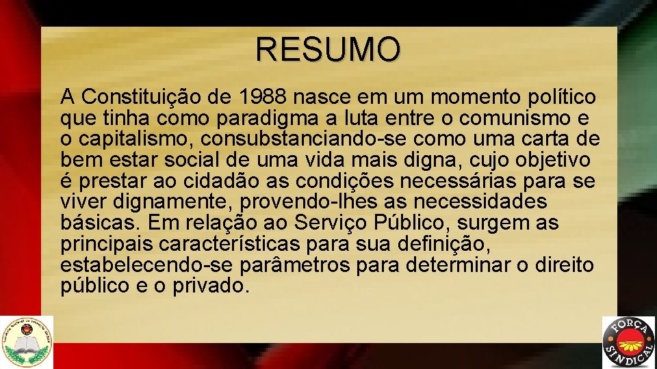 RESUMO A Constituição de 1988 nasce em um momento político que tinha como paradigma