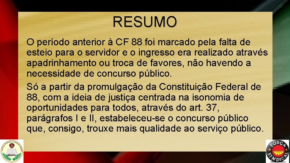 RESUMO O período anterior à CF 88 foi marcado pela falta de esteio para