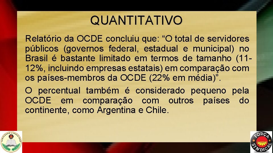 QUANTITATIVO Relatório da OCDE concluiu que: “O total de servidores públicos (governos federal, estadual