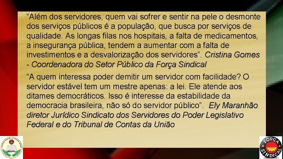“Além dos servidores, quem vai sofrer e sentir na pele o desmonte dos serviços