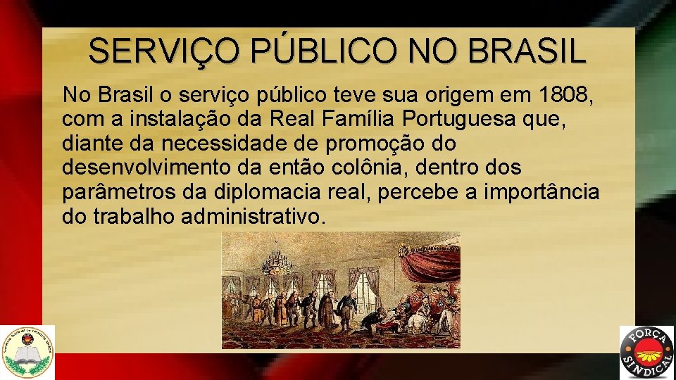 SERVIÇO PÚBLICO NO BRASIL No Brasil o serviço público teve sua origem em 1808,