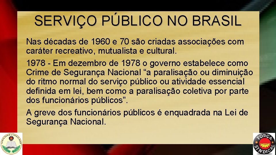 SERVIÇO PÚBLICO NO BRASIL Nas décadas de 1960 e 70 são criadas associações com