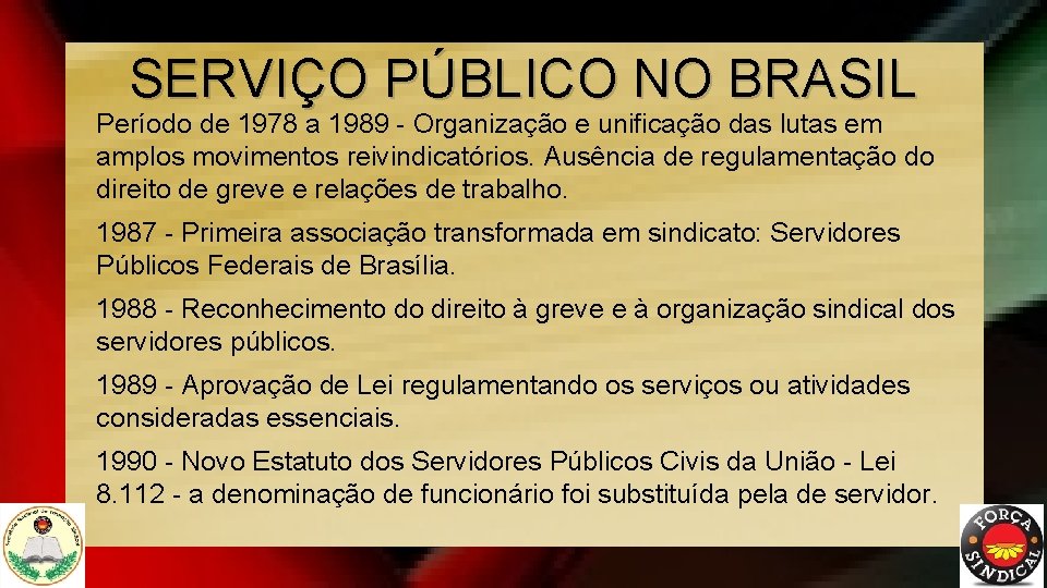 SERVIÇO PÚBLICO NO BRASIL Período de 1978 a 1989 - Organização e unificação das