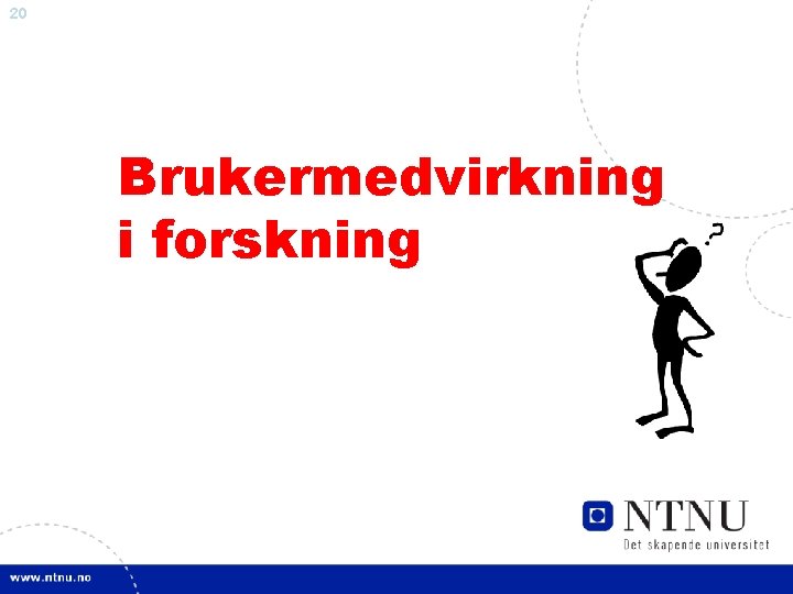 20 Brukermedvirkning i forskning 