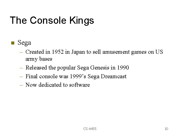 The Console Kings Sega – Created in 1952 in Japan to sell amusement games