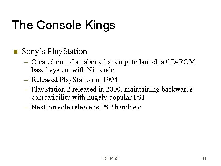 The Console Kings Sony’s Play. Station – Created out of an aborted attempt to