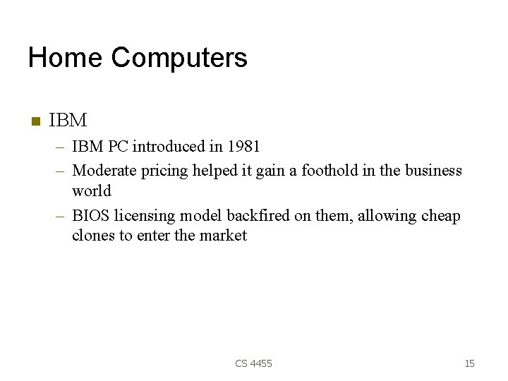 Home Computers IBM – IBM PC introduced in 1981 – Moderate pricing helped it
