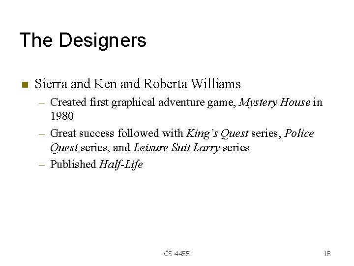 The Designers Sierra and Ken and Roberta Williams – Created first graphical adventure game,