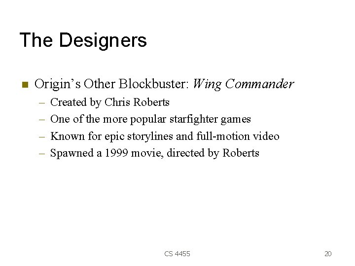 The Designers Origin’s Other Blockbuster: Wing Commander – – Created by Chris Roberts One