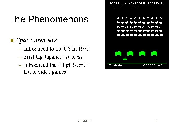 The Phenomenons Space Invaders – Introduced to the US in 1978 – First big