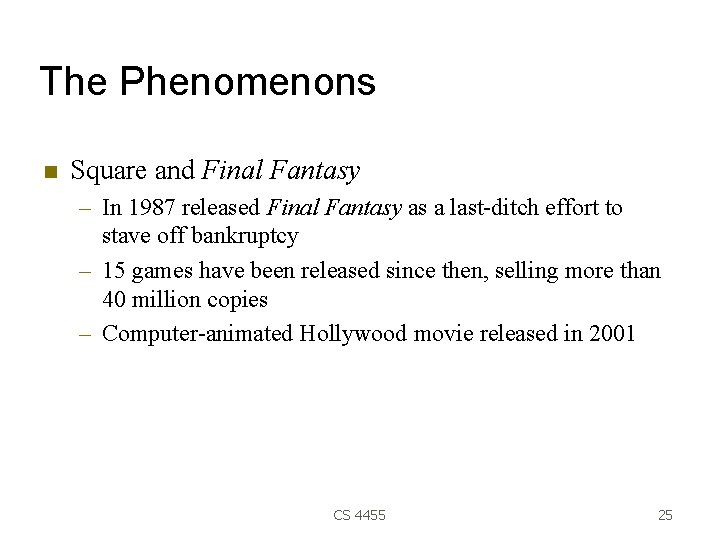 The Phenomenons Square and Final Fantasy – In 1987 released Final Fantasy as a