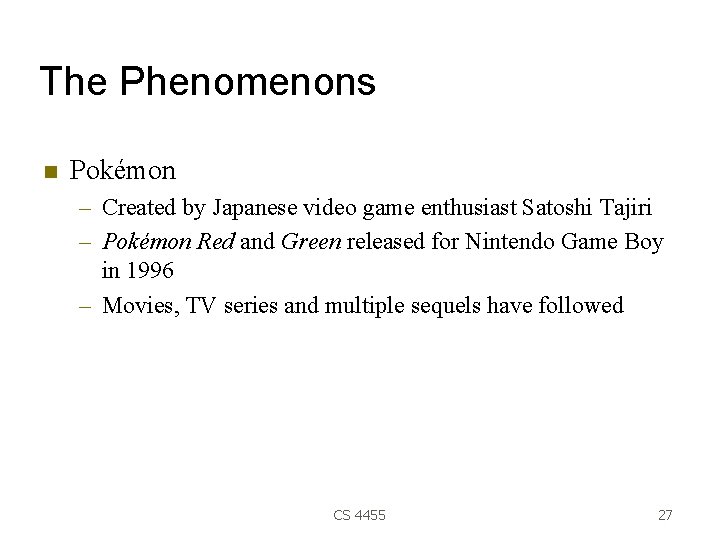 The Phenomenons Pokémon – Created by Japanese video game enthusiast Satoshi Tajiri – Pokémon