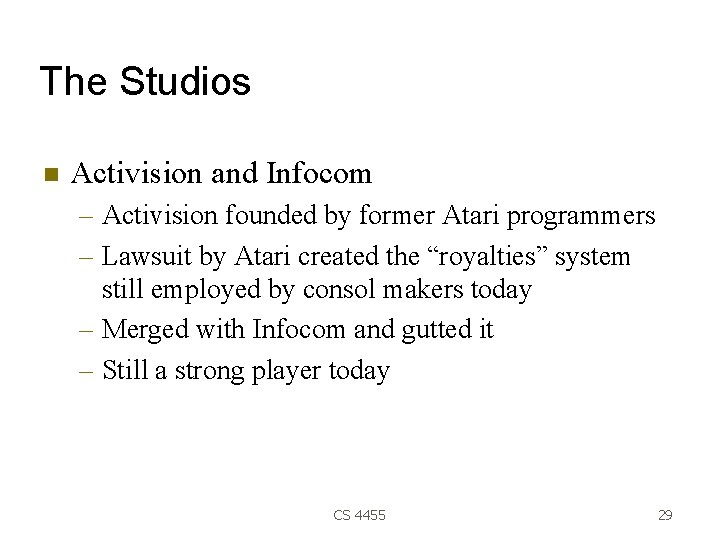 The Studios Activision and Infocom – Activision founded by former Atari programmers – Lawsuit