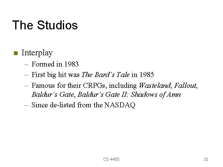 The Studios Interplay – Formed in 1983 – First big hit was The Bard’s